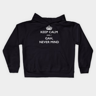 Keep Calm Gah Never Mind Novelty Joke T-Shirt Kids Hoodie